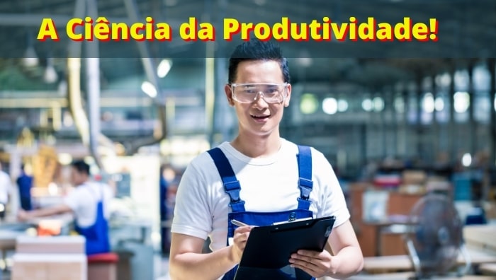 A Ciência da Produtividade e Eficiência em 4 Passos!